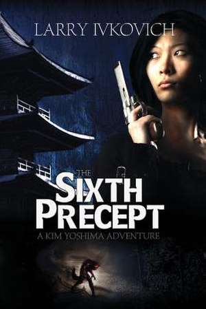 The Sixth Precept de Larry Ivkovich