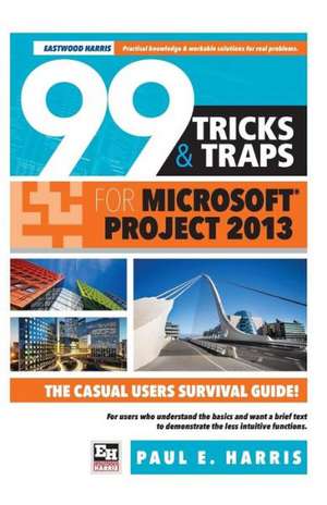 99 Tricks and Traps for Microsoft Office Project 2013: Love Detective/The Disappearing Divas de Paul E. Harris