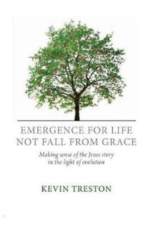 Emergence for life not fall from grace de Kevin Treston