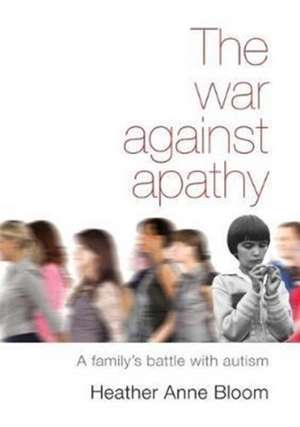 The war against apathy de Heather Anne Bloom