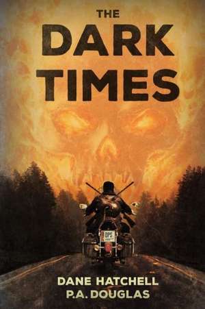 The Dark Times: A Zombie Novel de Dane Hatchell