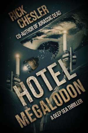 Hotel Megalodon: A Deep Sea Thriller de Rick Chesler