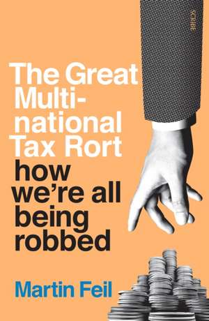 The Great Multinational Tax Rort de Martin Feil