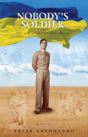 Nobody's Soldier de Peter Antonenko