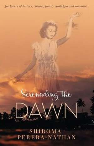 Serenading the Dawn de Shiroma Perera Nathan