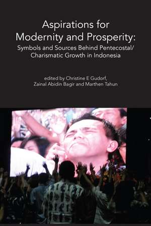 Aspirations for Modernity & Prosperity: Symbols & Sources Behind Pentecostal/Charismatic Growth in Indonesia de Zainal Abidin