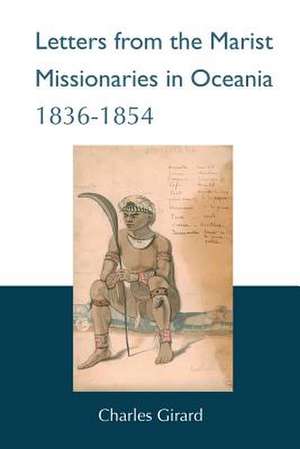 Letters from the Marist Missionaries in Oceania 1836-1854 de Charles Girard