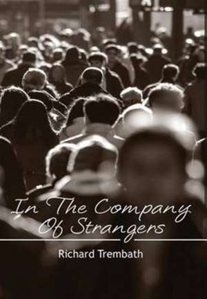 In The Company of Strangers de Richard Trembath