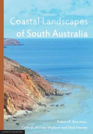 Coastal Landscapes of South Australia de Bourman Robert P.