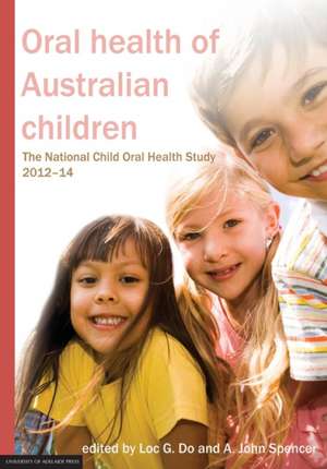 Oral health of Australian children: The National Child Oral Health Study 2012-14 de Loc G. Do