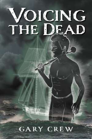 Voicing the Dead de Gary Crew