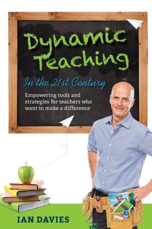 Dynamic Teaching in the 21st Century de Ian Davies