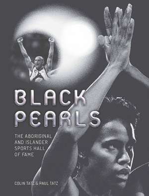 Black Pearls: The Aboriginal and Islander Sports Hall of Fame de Colin Tatz