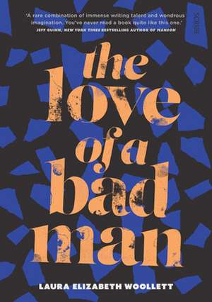 The Love of a Bad Man de Laura Elizabeth Woollett