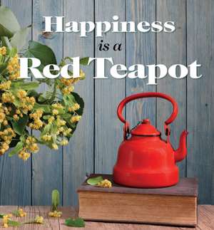 Happiness Is a Red Teapot de Anouska Jones