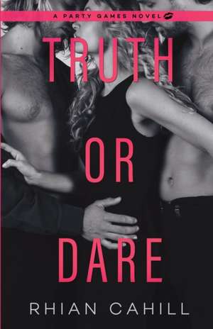 Truth or Dare de Rhian Cahill