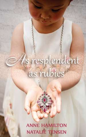 As Resplendent As Rubies de Anne Hamilton