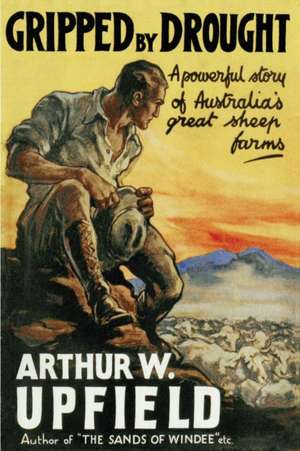 Gripped By Drought de Arthur W. Upfield