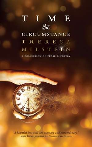 Time & Circumstance de Theresa Milstein