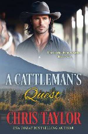 A Cattleman's Quest de Chris Taylor