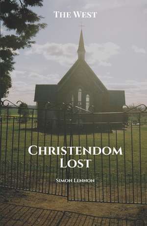 Christendom Lost de Simon Lennon