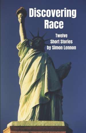 Discovering Race: Twelve Short Stories de Simon Lennon