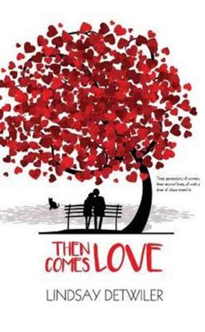 Then Comes Love de Lindsay Detwiler