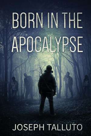 Born in the Apocalypse de Joseph Talluto