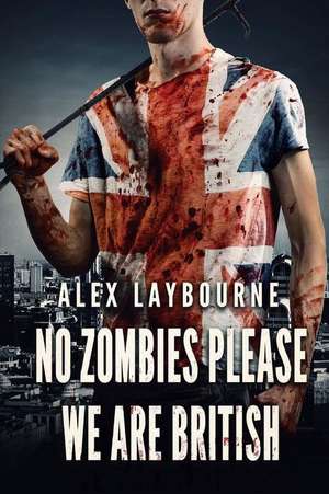 No Zombies Please We Are British de Alex Laybourne