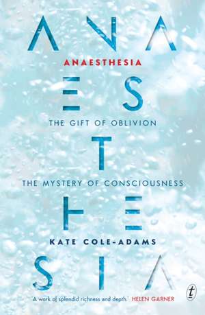 Anaesthesia: The Gift of Oblivion de Kate Cole-Adams