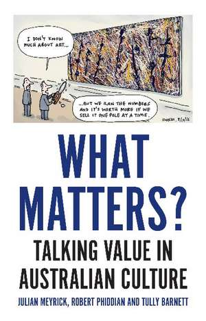 What Matters?: Talking Value in Australian Culture de Julian Meyrick