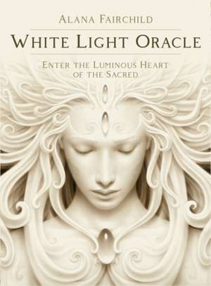 Fairchild, A: White Light Oracle de Alana (Alana Fairchild) Fairchild