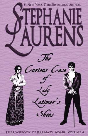 The Curious Case of Lady Latimer's Shoes de Stephanie Laurens