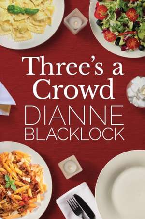 Three's a Crowd de Dianne Blacklock