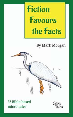 Fiction Favours the Facts de Mark Timothy Morgan