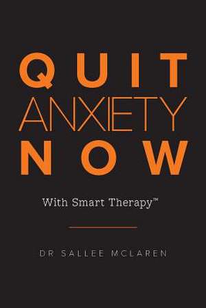 Quit Anxiety Now de Sallee McLaren