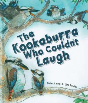 The Kookaburra Who Couldn't Laugh de Robert Cox