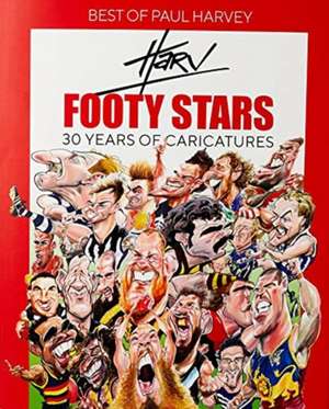 Best of Paul Harvey Footy Stars: 30 Years of Caricatures de Paul Harvey