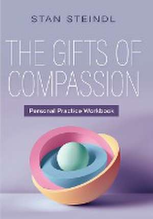 Gifts of Compassion Personal Practice Workbook de Stan Steindl