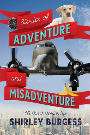 Stories of Adventure & Misadventure de Shirley Burgess