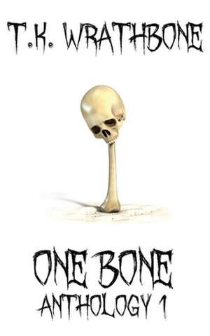 One Bone de T. K. Wrathbone