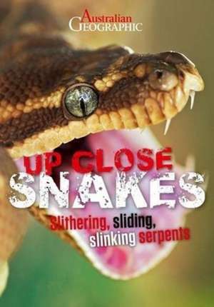 AUSTRALIAN GEOGRAPHIC UP CLOSE SNAKES de KATHY RILEY