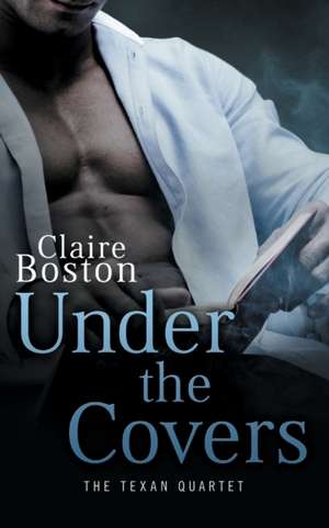 Under the Covers de Claire Boston
