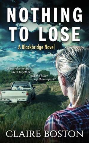 Nothing to Lose de Claire Boston