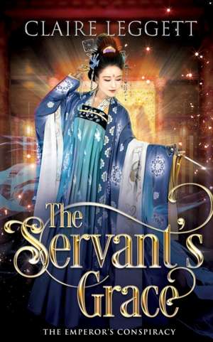 The Servant's Grace de Claire Leggett