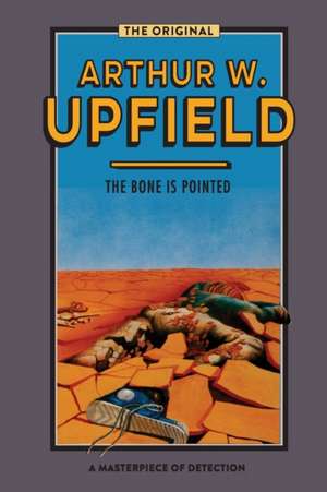 The Bone is Pointed de Arthur W. Upfield