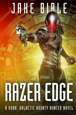 Razer Edge: A Roak: Galactic Bounty Hunter Novel de Jake Bible