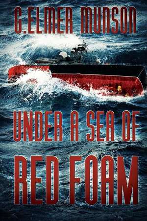 Under A Sea Of Red Foam de G. Elmer Munson