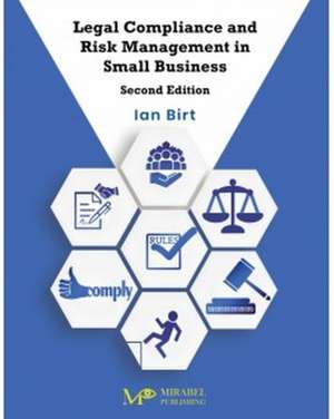 Legal Compliance and Risk Management in Small Business de Ian Birt