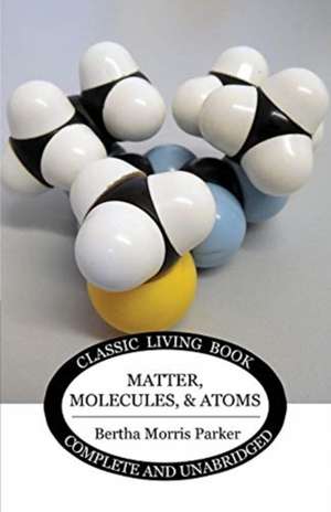 Matter, Molecules, and Atoms de Bertha Morris Parker